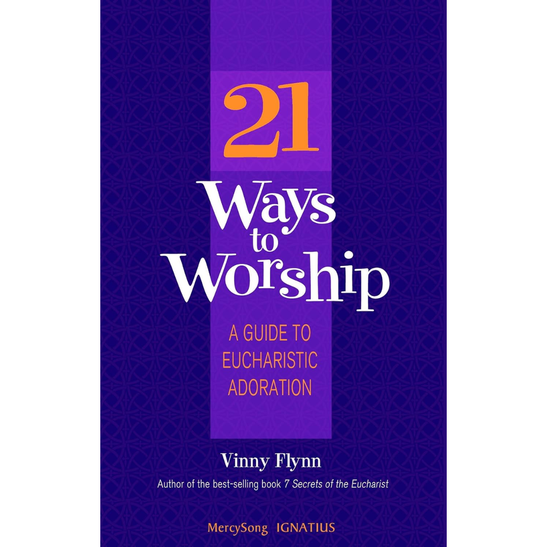 21 Ways to Worship by Vinny Flynn 