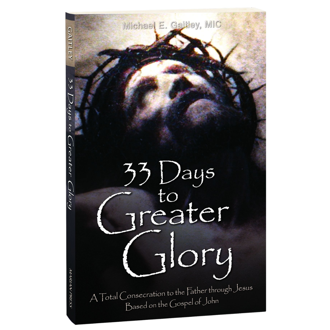 33 Days to Greater Glory by Michael E. Gaitley