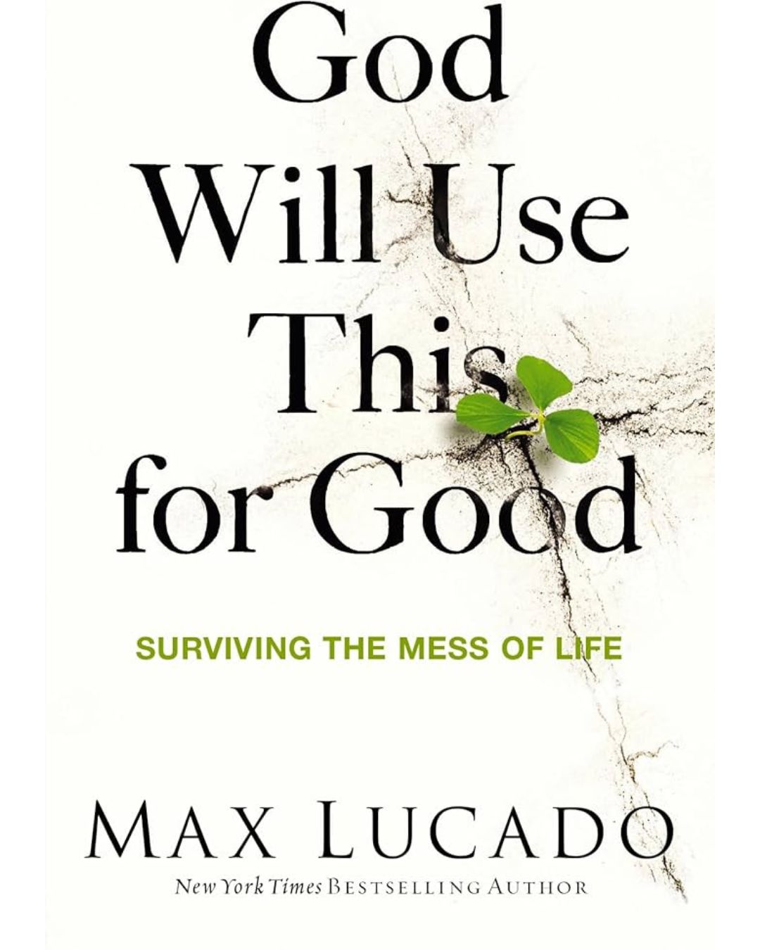  God Will Use This for Good: Surviving the Mess of Life - The Perfect Christian Encouragement Gift Booklet for Churches with Grief, Recovery, and Suppo By Max Lucado