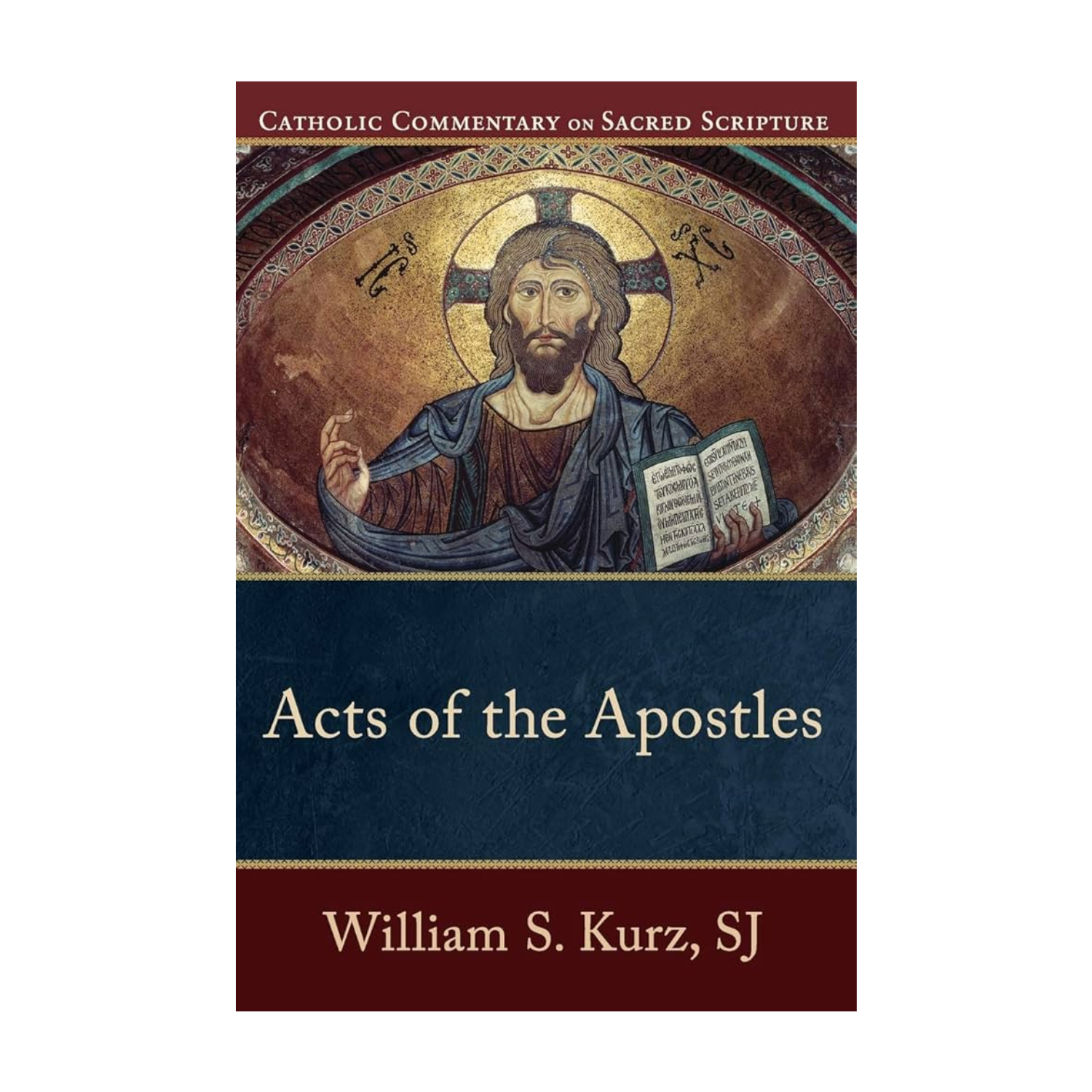 Acts of the Apostles (Catholic Commentary on Sacred Scripture) by Willam Kurz