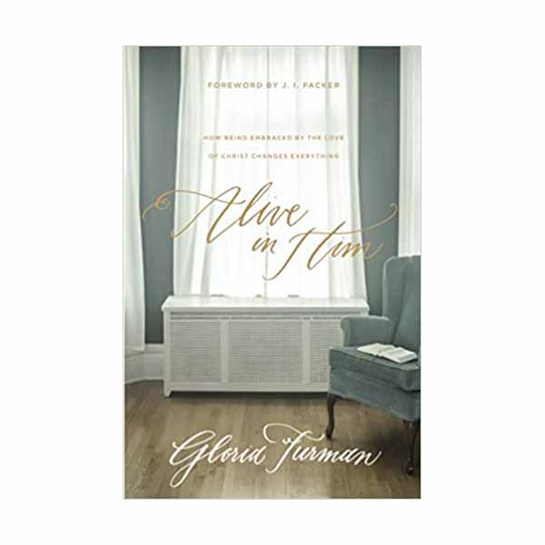 Alive in Him by Gloria Furman