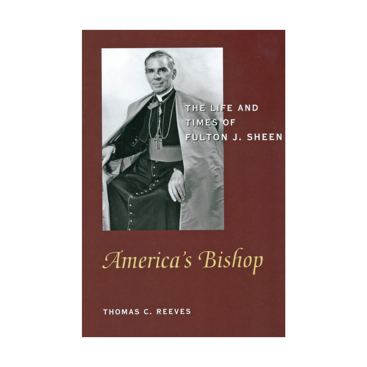  America's Bishop: The Life and Times of Fulton J. Sheen by Thomas Reeves 