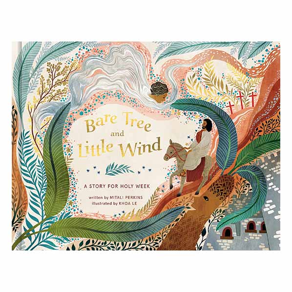 "Bare Tree and Little Wind: A Story for Holy Week" by Mitali Perkins