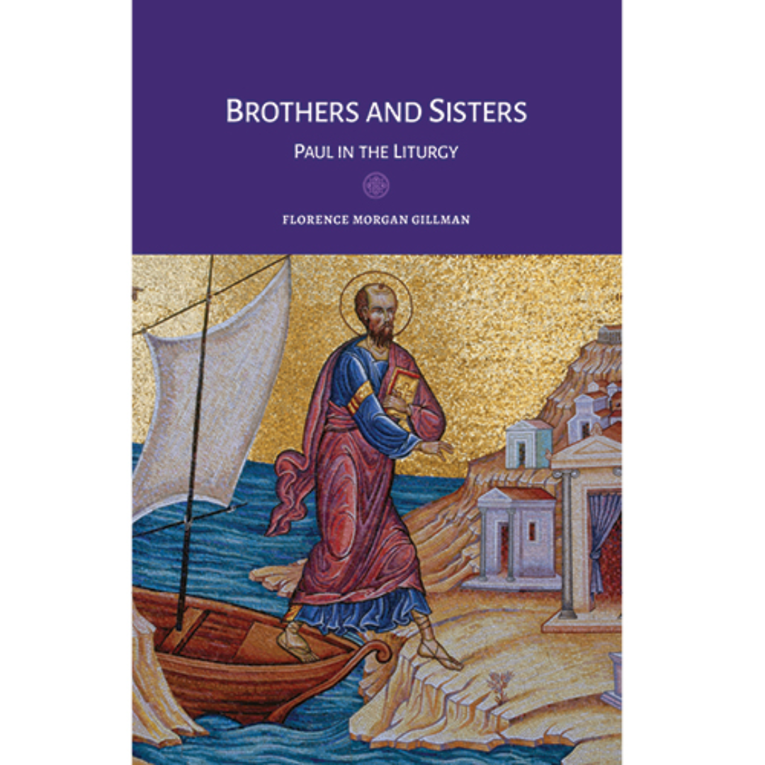 Brothers and Sisters: Paul in the Liturgy