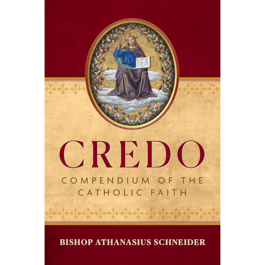 Credo: Compendium of the Catholic Faith