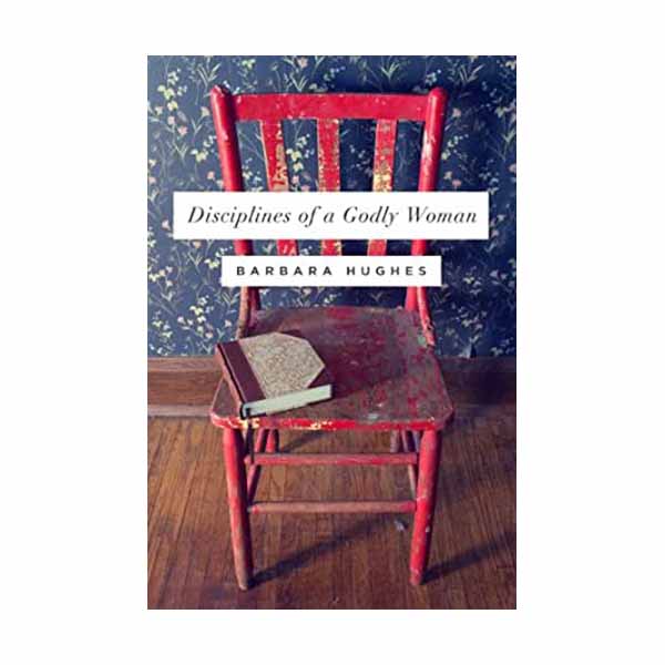 Disciples of a Godly Woman by Barbara Hughes