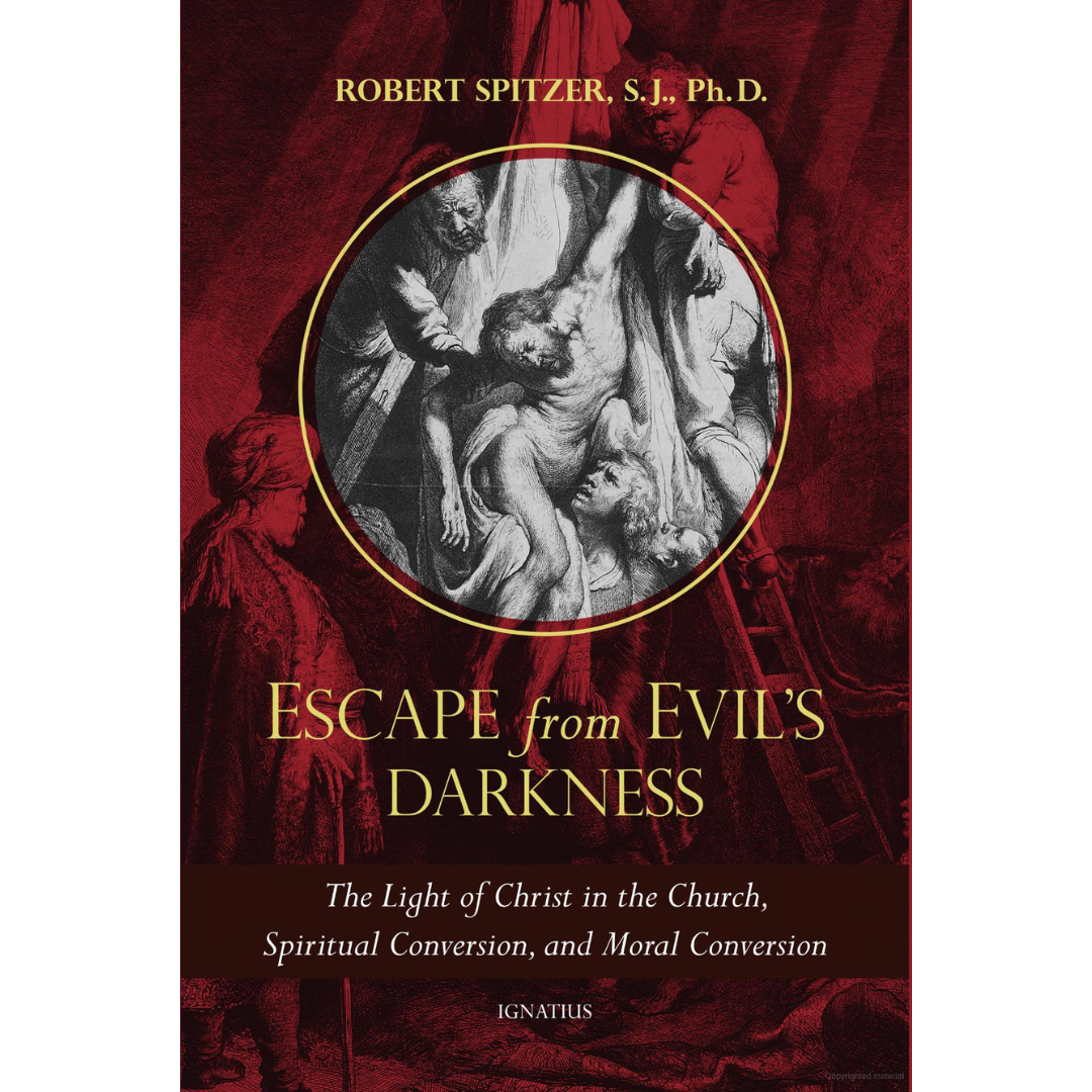 Escape From Evil's Darkness: The Light of Christ in the Church, Spiritual Conversion, and Moral Conversion