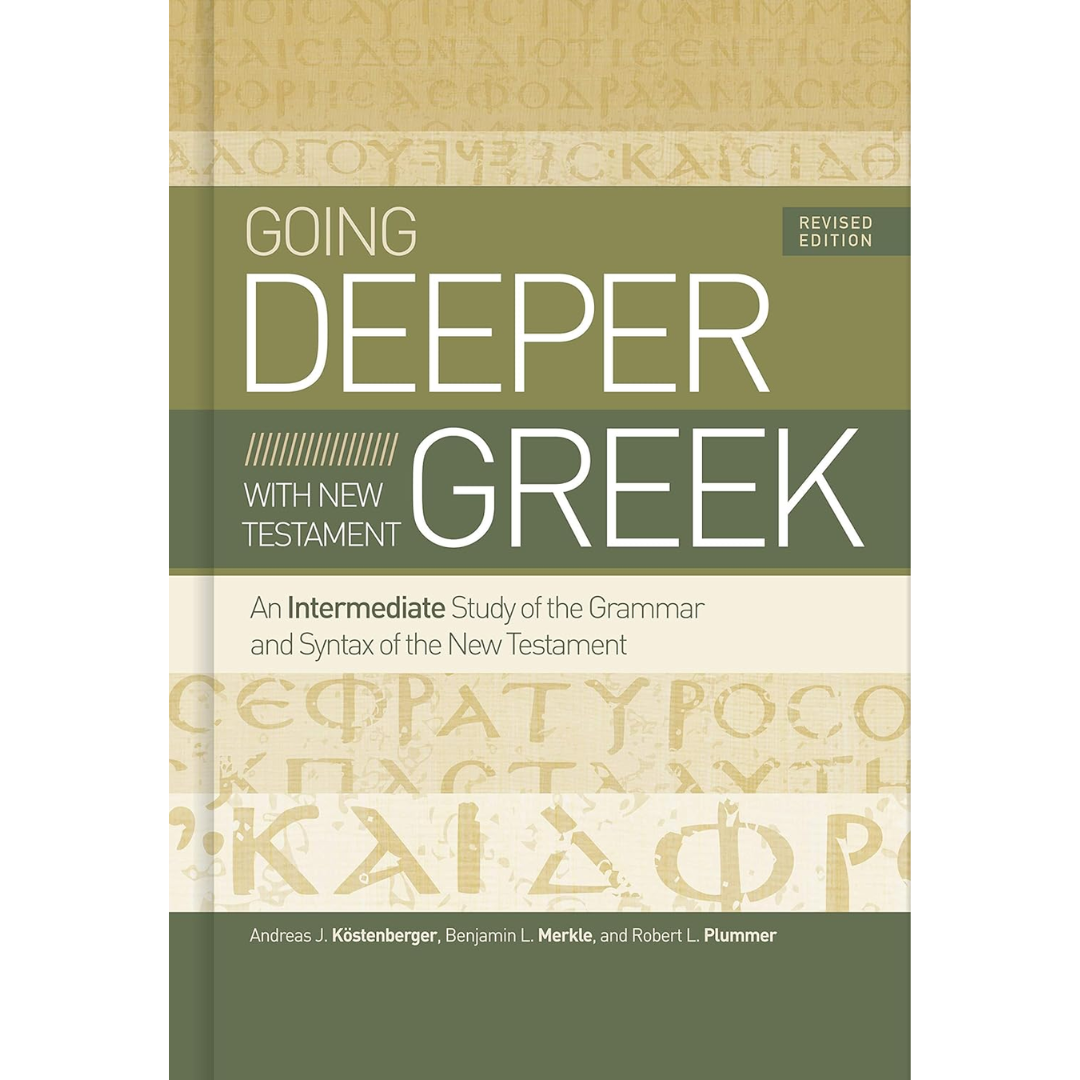 Going Deeper with New Testament Greek Revised Edition