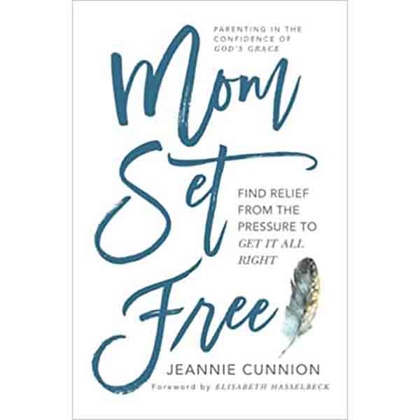 Mom Set Free by Jeannie Cunnion