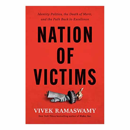 "Nation of Victims: Identity Politics, the Death of Merit, and the Path Back to Excellence" by Vivek Ramaswamy