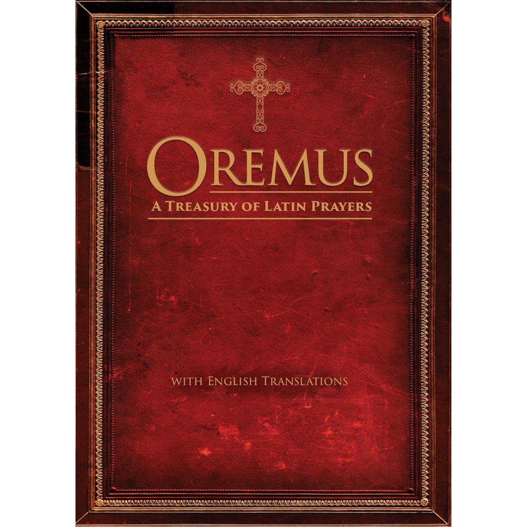 Oremus: A Treasury of Latin Prayers with English Translations