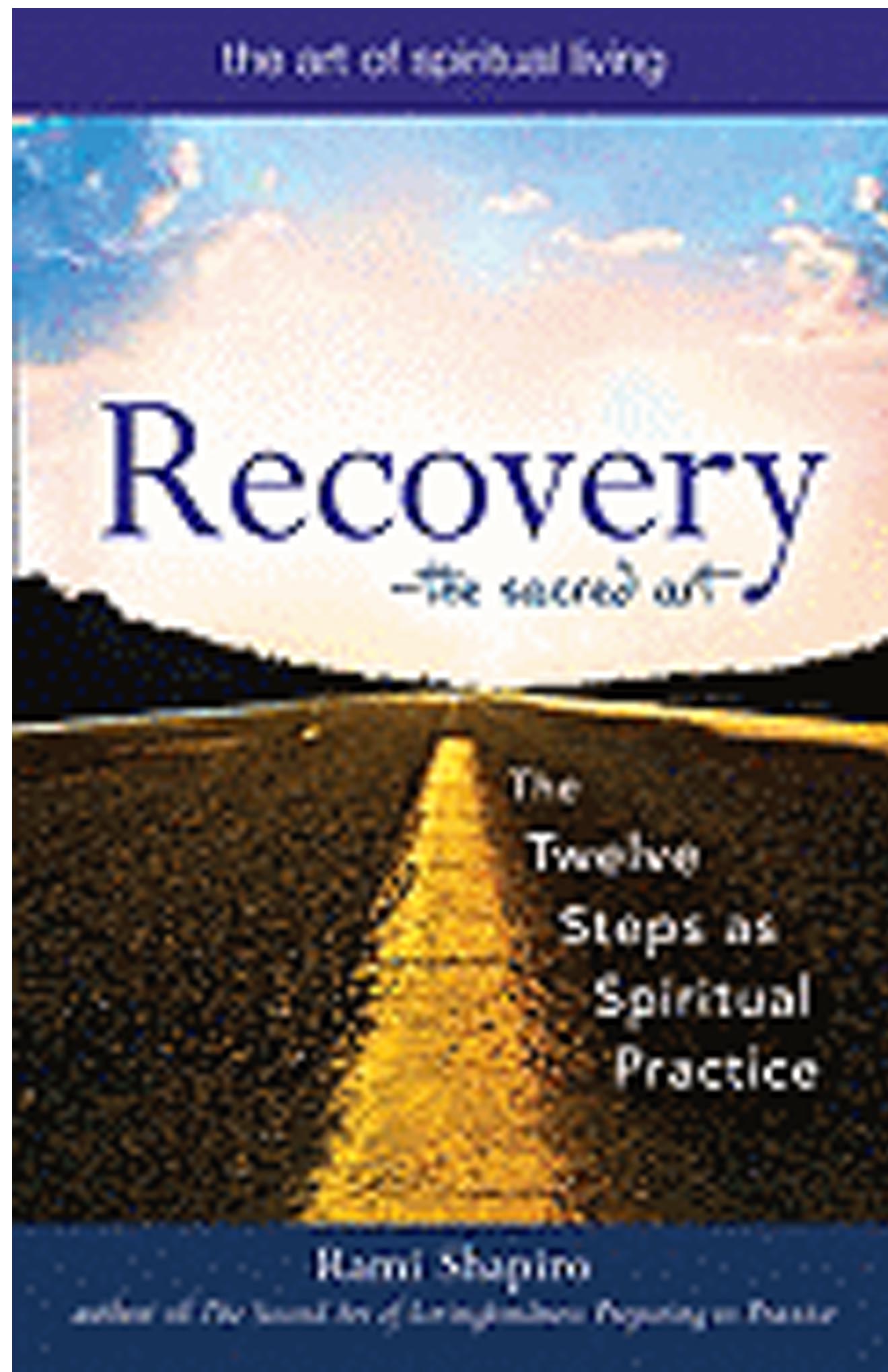 Recovery The Sacred Art Twelve Steps by Rami Shapiro 9781594732591