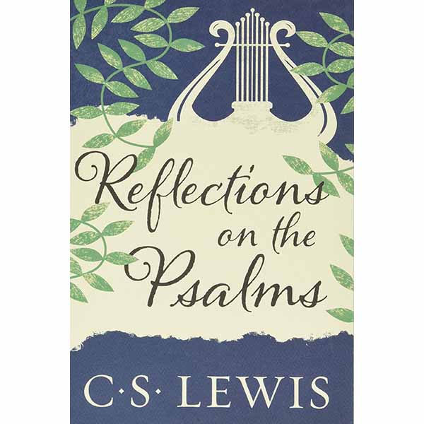 Reflections on the Psalms by C.S. Lewis