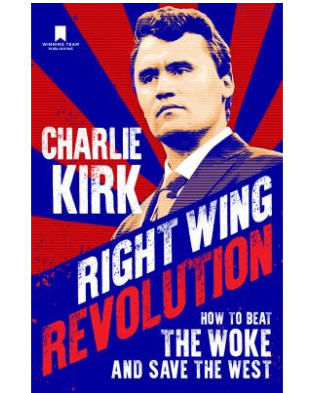  Right Wing Revolution: How to Beat the Woke and Save the West By Charlie Kirk (Hardcover)