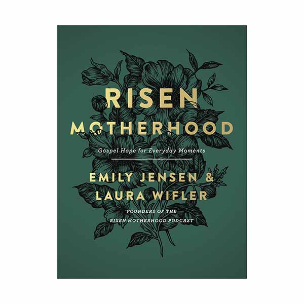 Risen Motherhood by Emily Jensen and Laura Wifler