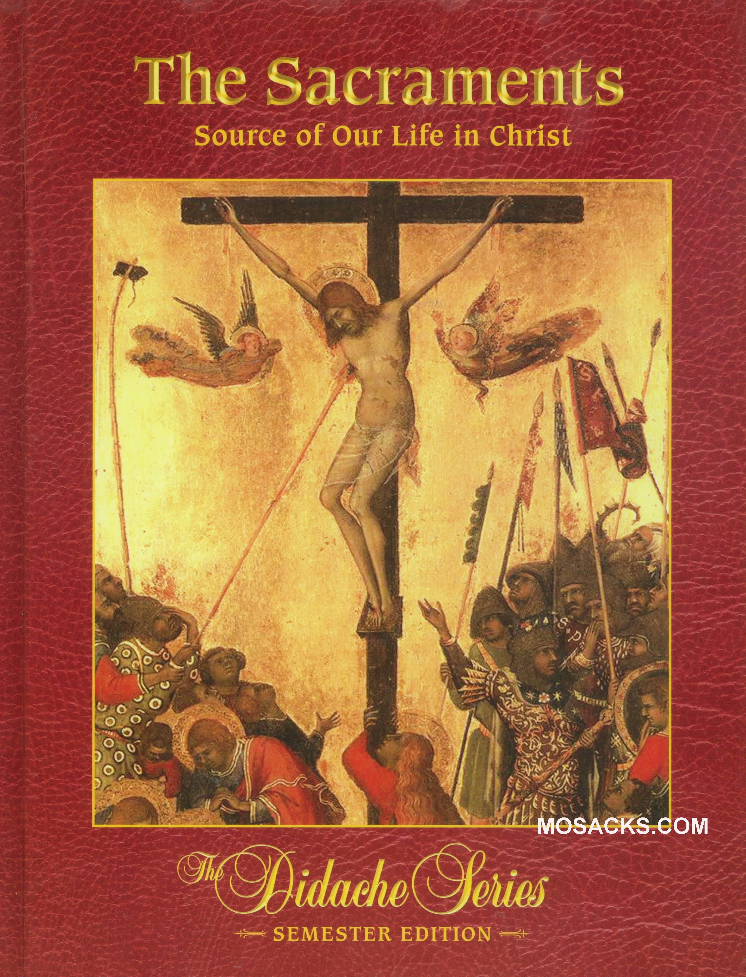 Didache Series The Sacraments: Source..Semester Ed. by James Socias 45846