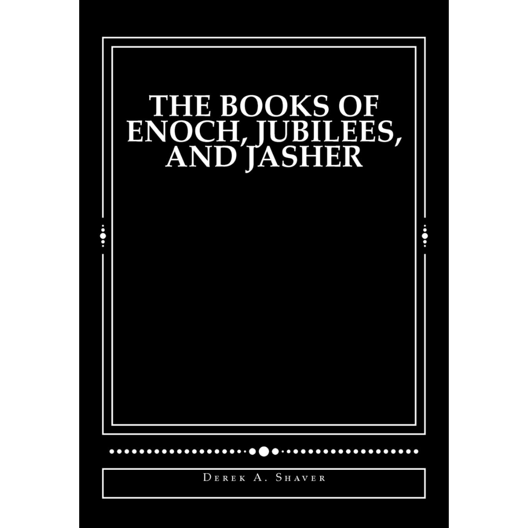 The Books of Enoch, Jubilees, and Jasher