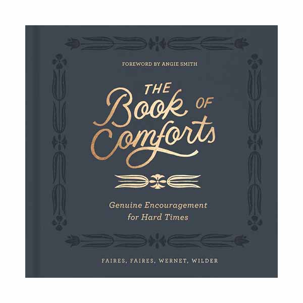 The Book of Comforts: Genuine Encouragement for Hard Times