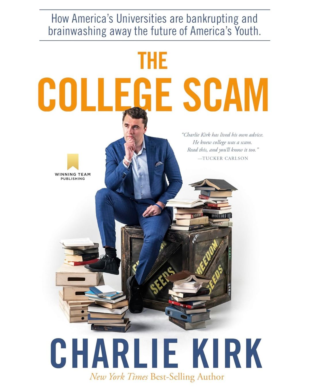 The College Scam: How America's Universities Are Bankrupting and Brainwashing Away the Future of America's Youth (Hardcover) by Charlie Kirk