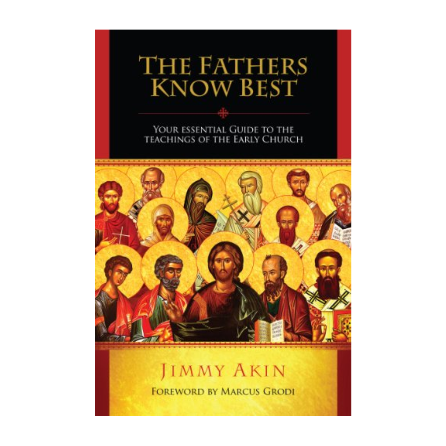 The Fathers Know Best by Jimmy Akin