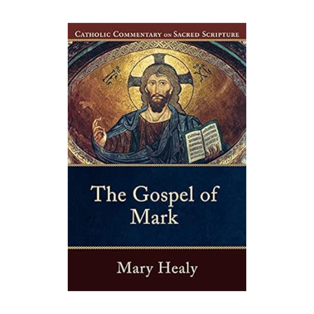  The Gospel of Mark (Catholic Commentary on Sacred Scripture) by Mary Healy