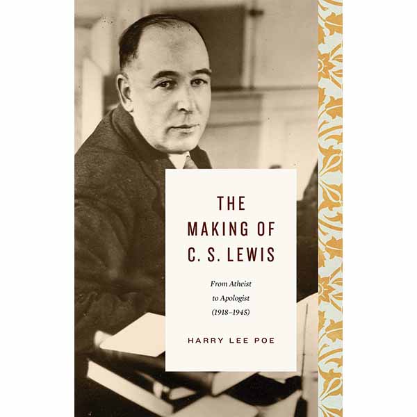 The Making of C.S. Lewis by Harry Lee Poe