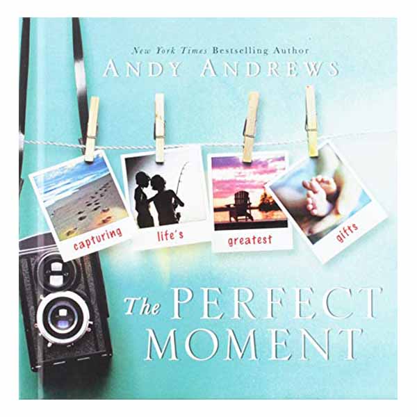"The Perfect Moment" by Andy Andrews
