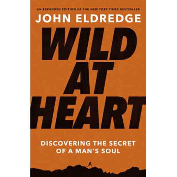 "Wild at Heart: Discovering the Secret of a Man's Soul" by John Eldredge